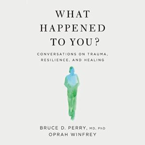 What Happened To You by Oprah Winfrey & Bruce Perry